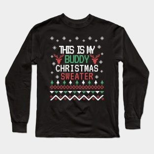 this is my buddy christmas sweater, ugly christmas sweater Long Sleeve T-Shirt